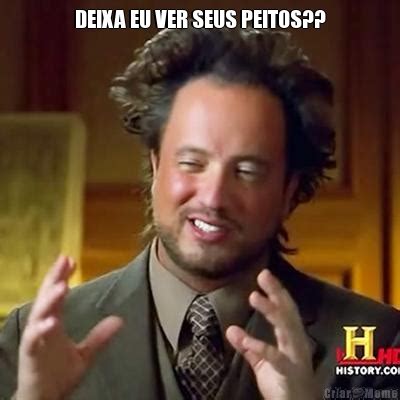 deixa eu ver seus peitos|Deixa eu ver seus peitos in English with examples